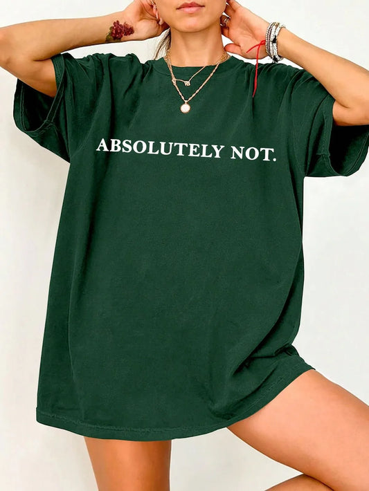 "Absolutely Not" T-Shirt – Green | Oversized Drop Shoulder Attitude Tee